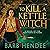 To Kill a Kettle Witch: A Novel of the Mist-Torn Witches