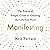 Manifesting: The Practical, Simple Guide to Creating the Life You Want