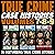 True Crime Case Histories: 36 Disturbing True Crime Stories, Books 7, 8, and 9