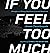If You Feel Too Much: Thoughts on Things Found and Lost and Hoped For