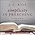 Simplicity in Preaching: A Few Hints on a Great Subject [Updated and Annotated]