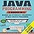 Java Programming: 2 Books in 1: Beginner and Intermediate Fundamentals of Object Oriented Programming