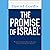 The Promise of Israel: Why Its Seemingly Greatest Weakness Is Actually Its Greatest Strength