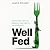 Well Fed: How modern diets are failing us (and what we can do about it)