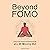 Beyond FOMO: Living in the Present and Embracing the Joy of Missing Out