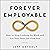 Forever Employable: How to Stop Looking for Work and Let Your Next Job Find You