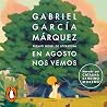 En agosto nos vemos [See You in August] by Gabriel García Márquez