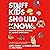 Stuff Kids Should Know: The Mind-Blowing Histories of (Almost) Everything