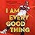 I Am Every Good Thing