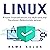 Linux: From Installation to Advanced System Administration: Ubuntu: Computer Programming, Book 9