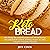 Keto Bread: Keto Bread: The Completed Cookbook with Fat Burning, Low Carb, Weight Loss Recipes, for Paleo, Ketogenic and Gluten-Free Diets