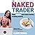 The Naked Trader: How Anyone Can Make Money Trading Shares - 4th Edition