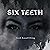Six Teeth