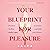Your Blueprint for Pleasure: Discover the 5 Erotic Types to Awaken – and Fulfil – Your Desires