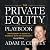 The Private Equity Playbook, 2nd Edition: Management’s Guide to Working with Private Equity