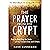 The Prayer from the Crypt: Keys to Reaching the Souls of Your Loved Ones and Others