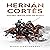 Hernán Cortés. Noches tristes, días de gloria. [Hernan Cortes. Sad Nights, Glory Days.]: La novela de la Conquista de México