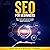 SEO for Beginners: How to Get to the Top of Google, Bing, and More Through Search Engine Optimization: How to Make Money, Book 20