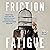 Friction Fatigue: What the Failure of Advertising Means for Future-Focused Brands
