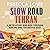 The Slow Road to Tehran: A Revelatory Bike Ride Through Europe and the Middle East