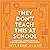 They Don’t Teach This at School: Essential Knowledge to Tackle Everyday Challenges