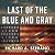 Last of the Blue and Gray: Old Men, Stolen Glory, and the Mystery That Outlived the Civil War