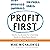 Profit First: Transform Your Business from a Cash-Eating Monster to a Money-Making Machine