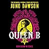 Queen B by Juno  Dawson