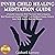 Inner Child Healing Meditation Guide: A Powerful Connection with Your Inner Child to Reparent, Heal Wounds, and Unchain Yourself from Childhood Trauma. Enhance Inner Work, Shadow Work and Therapy