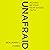 Unafraid: Moving Beyond Fear-Based Faith