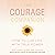 The Courage Companion: How to Live Life with True Power
