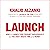 Launch: How to Launch Your Product Successfully, so You Don't Waste Time and Money