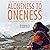 Aloneness to Oneness: 22 Life Lessons to Change the Way You See the World