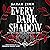 Every Dark Shadow: An Epic Dark Fantasy Romance (Whispers of Dust & Darkness, Book 1)