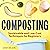 Composting: Sustainable and Low-Cost Techniques for Beginners