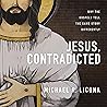 Jesus, Contradict...