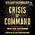 Crisis of Command: How We Lost Trust and Confidence in America's Generals and Politicians