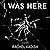 I Was Here