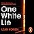 One White Lie: The bestselling, gripping psychological thriller with a twist you won’t see coming