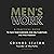 Men's Work: A Practical Guide to Face Your Darkness, End Self-Sabotage, and Find Freedom