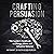 Crafting Persuasion: The Leader's Handbook to Change Minds and Influence Behavior