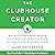 The Clubhouse Creator