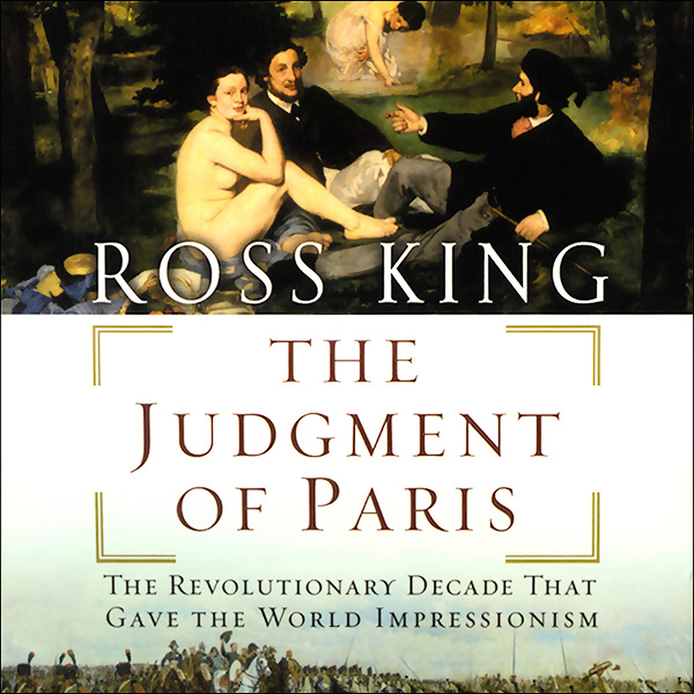The Judgment of Paris: The Revolutionary Decade That Gave the World Impressionism