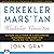 Erkekler Mars’tan Kadınlar Venüs’ten [Men Are from Mars, Women Are from Venus]: İletişimi Geliştirmek ve İlişkilerinizde İstediğinizi Elde Etmek için Pratik Bir Yol Gösterici [The Classic Guide to Understanding the Opposite Sex]
