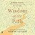 Wisdom of the Path: The Beautiful and Bumpy Ride to Healing and Trusting Our Inner Guide