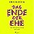 Das Ende der Ehe: Für eine Revolution der Liebe