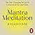 Mantra Meditation: The Life Changing Secret of Connection, Joy and Calm