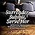 Surrender, Submit, Serve Her: The Definitive Guide to Enacting Female Leadership and Embracing the Female Dominated Household