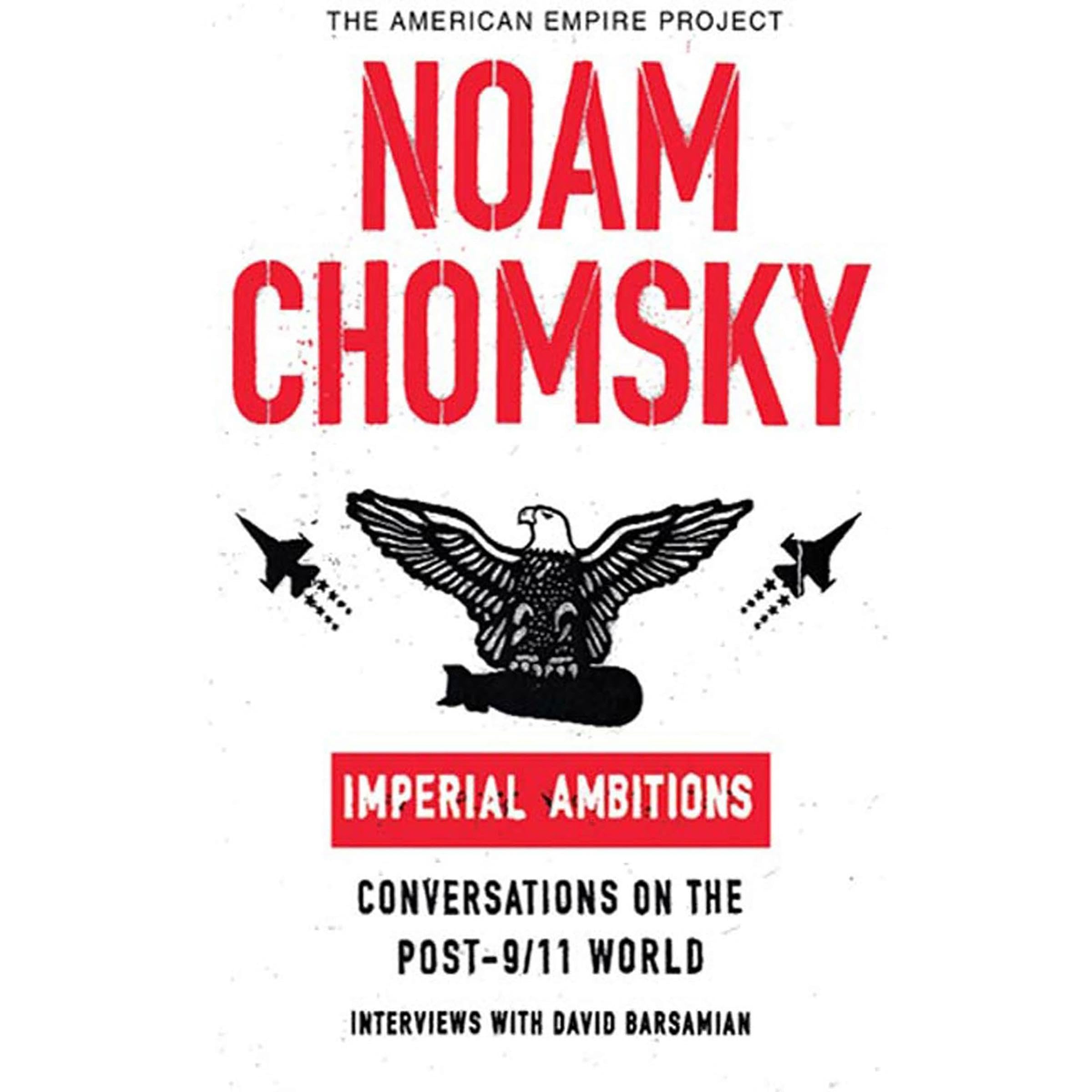 Imperial Ambitions: Conversations on the Post-9/11 World
