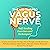 The Un-Tapped Vagus Nerve: Activate and Stimulate the Vagus Nerve Through Scientifically Proven Methods to Reduce Inflammation, Alleviate Chronic Illness and Become Yourself Again